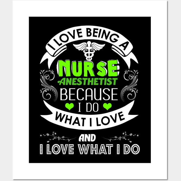 I Love Being a Nurse Anesthetist (CRNA) Wall Art by theperfectpresents